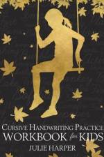 Cursive Handwriting Practice Workbook for Kids af Julie Harper