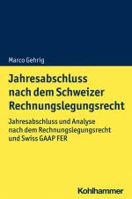 Jahresabschluss nach dem Schweizer Rechnungslegungsrecht af Marco Gehrig
