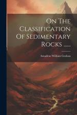 On The Classification Of Sedimentary Rocks ...... af Amadeus William Grabau