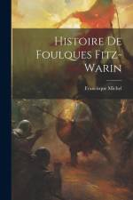 Histoire De Foulques Fitz-warin af Francisque Michel