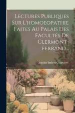 Lectures Publiques Sur L'homoeopathie Faites Au Palais Des Facultés De Clermont-ferrand... af Antoine Imbert-Gourbeyre