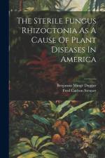 The Sterile Fungus Rhizoctonia As A Cause Of Plant Diseases In America af Benjamin Minge Duggar