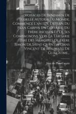 Voyages De Benjamin De Tudelle Autour Du Monde, Commencé L'an 1173, De Jean Du Plan Carpin En Tartarie, Du Frère Ascelin Et De Ses Compagnons Vers La af Jean Du Plan Carpin