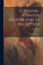 Le Peintre-graveur Illustré (xixe Et Xxe Siècles): Ingres & Delacroix... af Loys Delteil
