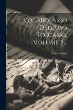Vocabolario Dell'uso Toscano, Volume 2... af Pietro Fanfani