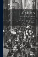 L'athos: Notes D'une Excursion À La Presqu'île Et À La Montagne Des Moines... af Alexandre Stanislas Neyrat