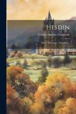 Hesdin: Étude Historique (293-1865)... af Charles-Antoine Fromentin