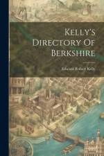Kelly's Directory Of Berkshire af Edward Robert Kelly