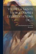 Vie De La Sainte Vierge D'après Les Méditations De...... af Anna Katharina Emmerick