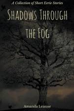 Shadows Through the Fog af Amanda Leanne