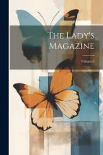 The Lady's Magazine; Volume 6 af Anonymous