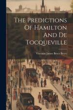 The Predictions Of Hamilton And De Tocqueville af Viscount James Bryce Bryce
