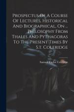 Prospectus Of A Course Of Lectures, Historical And Biographical, On ... Philosophy From Thales And Pythagoras To The Present Times By S.t. Coleridge af Samuel Taylor Coleridge