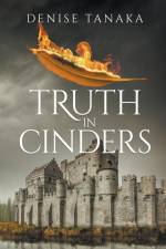 Truth in Cinders af Denise Tanaka
