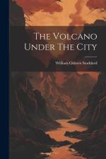The Volcano Under The City af William Osborn Stoddard