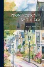 Provincetown By The Sea af Eugene Ashton Perry