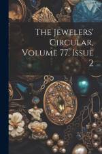 The Jewelers' Circular, Volume 77, Issue 2 af Anonymous