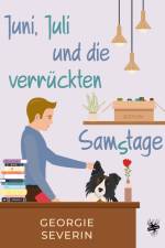 Juni, Juli und die verrückten Samstage af Georgie Severin