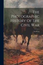The Photographic History Of The Civil War: The Navies af Anonymous