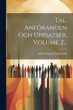 Tal, Anföranden Och Uppsatser, Volume 2... af Johan August Gripenstedt