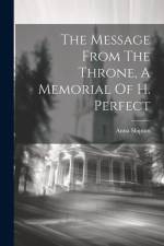 The Message From The Throne, A Memorial Of H. Perfect af Anna Shipton