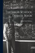 The High School Debate Book af Edwin Clyde Robbins