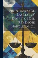Prontuario De Las Leyes Y Decretos Del Rey D.josé Napoleón Io... af Anonymous