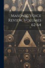Masonic Voice Review, Volumes 62-64 af Anonymous