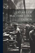 Details Of Machine Tool Design af Anonymous