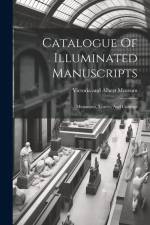 Catalogue Of Illuminated Manuscripts: Miniatures, Leaves, And Cuttings af Victoria and Albert Museum
