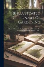 The Illustrated Dictionary Of Gardening: A Practical And Scientific Encyclopædia Of Horticulture For Gardeners And Botanist, Volume 5, Part 1 af Anonymous