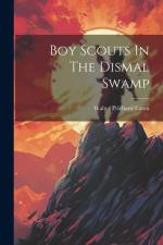 Boy Scouts In The Dismal Swamp af Walter Prichard Eaton
