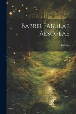Babrii Fabulae Aesopeae af Babrius