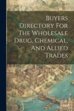 Buyers Directory For The Wholesale Drug, Chemical, And Allied Trades af Anonymous