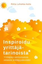 Inspiroidu yrittäjätarinoista af Riitta Luhanka-Aalto