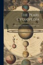 The Pearl Cyclopedia: Or Handy Compendium Of Universal Information af Anonymous