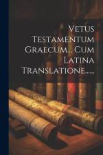 Vetus Testamentum Graecum... Cum Latina Translatione...... af Anonymous