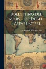 Bollettino Del Ministero Degli Affari Esteri... af Italy Ministero Degli Affari Esteri