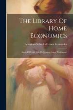 The Library Of Home Economics: Study Of Child Life, By Marion Foster Washburne af American School of Home Economics