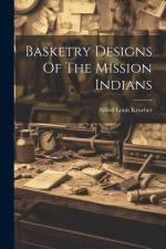 Basketry Designs Of The Mission Indians af Alfred Louis Kroeber