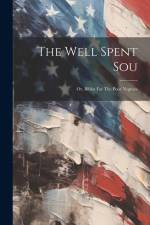 The Well Spent Sou: Or, Bibles For The Poor Negroes af Anonymous