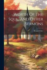 Worth Of The Soul, And Other Sermons af Bennet Tyler