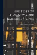 Fire Tests Of Some New York Building Stones af Walter Edward McCourt