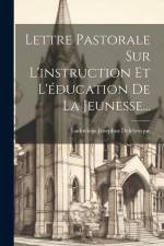 Lettre Pastorale Sur L'instruction Et L'éducation De La Jeunesse... af Ludovicus-Josephus Delebecque