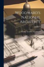 Woodward's National Architect; Volume 2 af George Evertson Woodward
