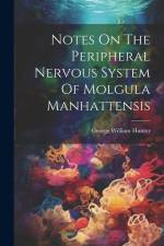 Notes On The Peripheral Nervous System Of Molgula Manhattensis af George William Hunter
