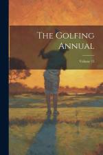 The Golfing Annual; Volume 15 af Anonymous