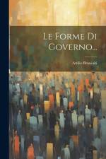 Le Forme Di Governo... af Attilio Brunialti