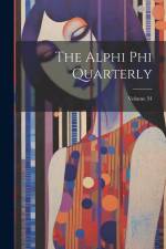 The Alphi Phi Quarterly; Volume 34 af Anonymous