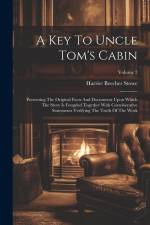 A Key To Uncle Tom's Cabin: Presenting The Original Facts And Documents Upon Which The Story Is Founded Together With Corroborative Statements Ver af Harriet Beecher Stowe
